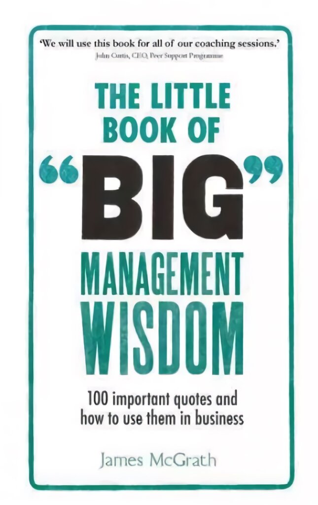 Little Book of Big Management Wisdom, The: 90 important quotes and how to use them in business цена и информация | Saviugdos knygos | pigu.lt