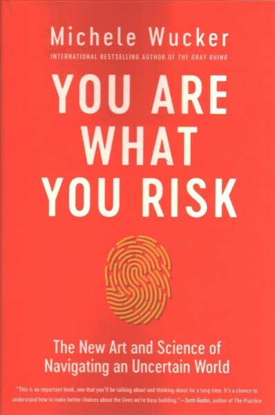 You Are What You Risk: The New Art and Science of Navigating an Uncertain World kaina ir informacija | Ekonomikos knygos | pigu.lt