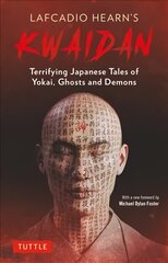 Lafcadio Hearn's Kwaidan: Terrifying Japanese Tales of Yokai, Ghosts, and Demons kaina ir informacija | Fantastinės, mistinės knygos | pigu.lt