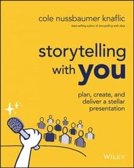 Storytelling with You: Plan, Create, and Deliver a Stellar Presentation цена и информация | Книги по экономике | pigu.lt