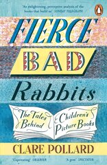 Fierce Bad Rabbits: The Tales Behind Children's Picture Books kaina ir informacija | Biografijos, autobiografijos, memuarai | pigu.lt