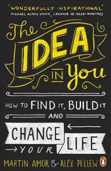 Idea in You: How to Find It, Build It, and Change Your Life kaina ir informacija | Ekonomikos knygos | pigu.lt