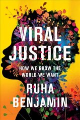 Viral Justice: How We Grow the World We Want kaina ir informacija | Socialinių mokslų knygos | pigu.lt