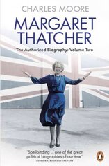 Margaret Thatcher: The Authorized Biography, Volume Two: Everything She Wants, Volume Two, The Authorized Biography : Everything She Wants цена и информация | Биографии, автобиогафии, мемуары | pigu.lt