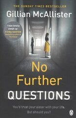 No Further Questions: You'd trust your sister with your life. But should you? The compulsive thriller from the Sunday Times bestselling author kaina ir informacija | Fantastinės, mistinės knygos | pigu.lt