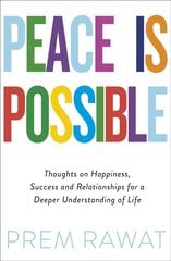 Peace Is Possible: Thoughts on happiness, success and relationships for a deeper understanding of life kaina ir informacija | Dvasinės knygos | pigu.lt