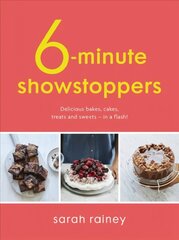 Six-Minute Showstoppers: Delicious bakes, cakes, treats and sweets - in a flash! kaina ir informacija | Receptų knygos | pigu.lt