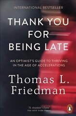 Thank You for Being Late: An Optimist's Guide to Thriving in the Age of Accelerations цена и информация | Книги по социальным наукам | pigu.lt