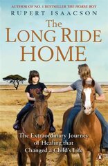 Long Ride Home: The Extraordinary Journey of Healing that Changed a Child's Life цена и информация | Путеводители, путешествия | pigu.lt