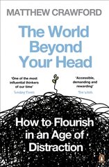 World Beyond Your Head: How to Flourish in an Age of Distraction цена и информация | Самоучители | pigu.lt