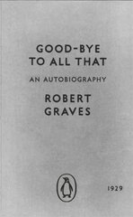 Good-bye to All That: An Autobiography цена и информация | Биографии, автобиогафии, мемуары | pigu.lt