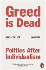 Greed Is Dead: Politics After Individualism цена и информация | Книги по социальным наукам | pigu.lt