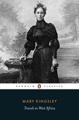 Travels in West Africa: the Classic Account of One Woman's Epic and Eccentric Journey in the 1890s цена и информация | Путеводители, путешествия | pigu.lt