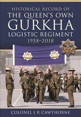 Historical Record of The Queen s Own Gurkha Logistic Regiment, 1958 2018 цена и информация | Книги по социальным наукам | pigu.lt