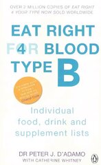 Eat Right For Blood Type B: Maximise your health with individual food, drink and supplement lists for your blood type цена и информация | Самоучители | pigu.lt