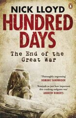 Hundred Days: The End of the Great War цена и информация | Исторические книги | pigu.lt