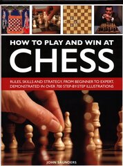 How to Play and Win at Chess: Rules, skills and strategy, from beginner to expert, demonstrated in over 700 step-by-step illustrations цена и информация | Книги о питании и здоровом образе жизни | pigu.lt