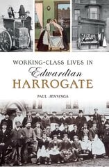 Working class lives in Edwardian Harrogate kaina ir informacija | Istorinės knygos | pigu.lt