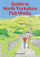 Guide to North Yorkshire Pub Walks: 20 Pub Walks цена и информация | Книги о питании и здоровом образе жизни | pigu.lt