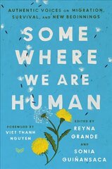 Somewhere We Are Human: Authentic Voices on Migration, Survival, and New Beginnings цена и информация | Поэзия | pigu.lt