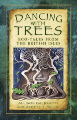 Dancing with Trees: Eco-Tales from the British Isles kaina ir informacija | Knygos apie sveiką gyvenseną ir mitybą | pigu.lt