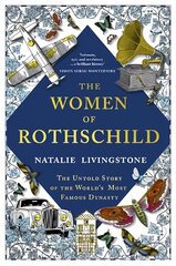 Women of Rothschild: The Untold Story of the World's Most Famous Dynasty цена и информация | Книги о питании и здоровом образе жизни | pigu.lt