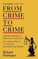 From Crime to Crime: Harold Shipman to Operation Midland - 17 cases that shocked the world kaina ir informacija | Ekonomikos knygos | pigu.lt