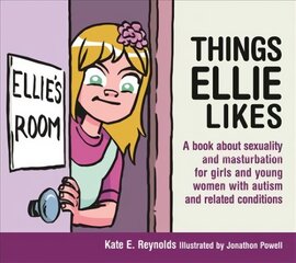 Things Ellie Likes: A book about sexuality and masturbation for girls and young women with autism and related conditions kaina ir informacija | Socialinių mokslų knygos | pigu.lt