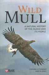 Wild Mull: A Natural History of the Island and its People цена и информация | Книги о питании и здоровом образе жизни | pigu.lt