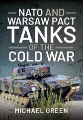 NATO and Warsaw Pact Tanks of the Cold War kaina ir informacija | Socialinių mokslų knygos | pigu.lt