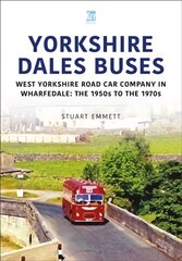 Yorkshire Dales Buses: West Yorkshire Road Car Company in Wharfedale: The 1950s to 1970s цена и информация | Путеводители, путешествия | pigu.lt