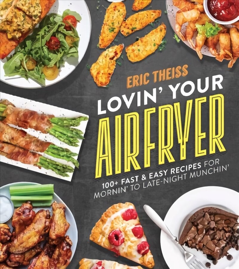 Lovin' Your Air Fryer: 100plus Fast & Easy Recipes for Mornin' to Late-Night Munchin' kaina ir informacija | Receptų knygos | pigu.lt