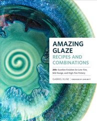 Amazing Glaze Recipes and Combinations: 200plus Surefire Finishes for Low-Fire, Mid-Range, and High-Fire Pottery kaina ir informacija | Knygos apie meną | pigu.lt