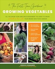 First-Time Gardener: Growing Vegetables: All the know-how and encouragement you need to grow - and fall in love with! - your brand new food garden, Volume 1 цена и информация | Книги о садоводстве | pigu.lt