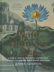 Plant-Hunter's Atlas: A World Tour of Botanical Adventures, Chance Discoveries and Strange Specimens цена и информация | Энциклопедии, справочники | pigu.lt