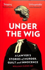 Under the Wig: A Lawyer's Stories of Murder, Guilt and Innocence kaina ir informacija | Biografijos, autobiografijos, memuarai | pigu.lt