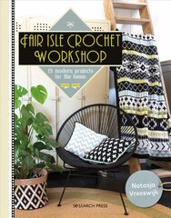 Fair Isle Crochet Workshop: 15 Modern Projects for the Home цена и информация | Книги о питании и здоровом образе жизни | pigu.lt