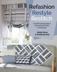 Refashion, Restyle, Restitch: 20 Stylish Sewing Projects from Preloved Clothes & Homewares цена и информация | Книги о питании и здоровом образе жизни | pigu.lt