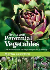 How to Grow Perennial Vegetables: Low-Maintenance, Low-Impact Vegetable Gardening цена и информация | Книги по садоводству | pigu.lt