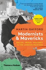Modernists & Mavericks: Bacon, Freud, Hockney and the London Painters kaina ir informacija | Knygos apie meną | pigu.lt