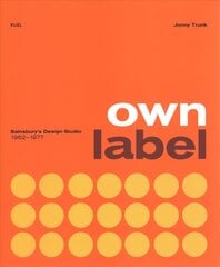 Own Label: Sainsbury's Design Studio: 1962 - 1977 цена и информация | Книги об искусстве | pigu.lt