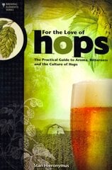 For The Love of Hops: The Practical Guide to Aroma, Bitterness and the Culture of Hops цена и информация | Книги рецептов | pigu.lt