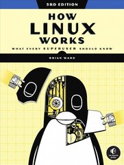 How Linux Works, 3rd Edition: What Every Superuser Should Know kaina ir informacija | Ekonomikos knygos | pigu.lt