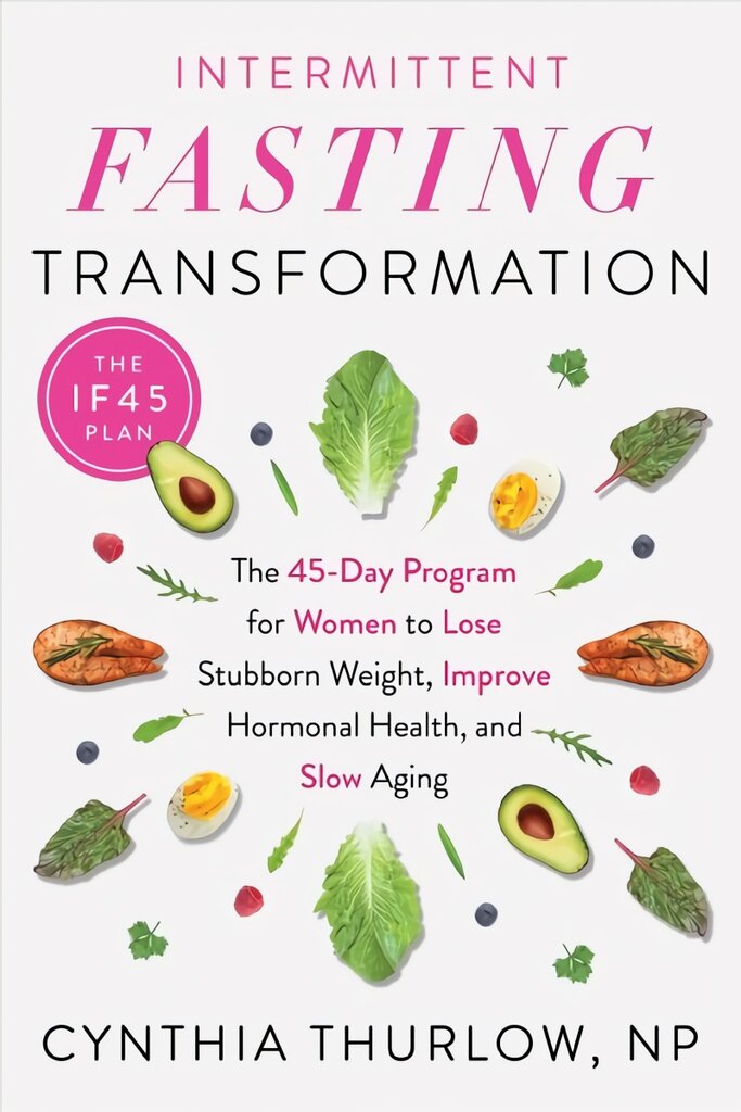 Intermittent Fasting Transformation: The 45-Day Program for Women to Lose Stubborn Weight, Improve Hormonal Health, and Slow Aging kaina ir informacija | Saviugdos knygos | pigu.lt