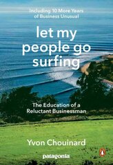 Let My People Go Surfing: The Education of a Reluctant Businessman - Including 10 More Years of Business as Usual kaina ir informacija | Biografijos, autobiografijos, memuarai | pigu.lt