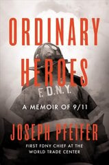 Ordinary Heroes: A Memoir of 9/11 kaina ir informacija | Biografijos, autobiografijos, memuarai | pigu.lt