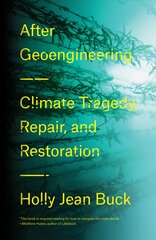 After Geoengineering: Climate Tragedy, Repair, and Restoration цена и информация | Книги по социальным наукам | pigu.lt