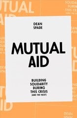 Mutual Aid: Building Solidarity During This Crisis (and the Next) kaina ir informacija | Ekonomikos knygos | pigu.lt