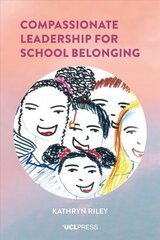 Compassionate Leadership for School Belonging цена и информация | Книги по социальным наукам | pigu.lt