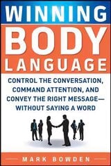 Winning Body Language: Control the Conversation, Command Attention, and Convey the Right Message without Saying a Word цена и информация | Книги по экономике | pigu.lt